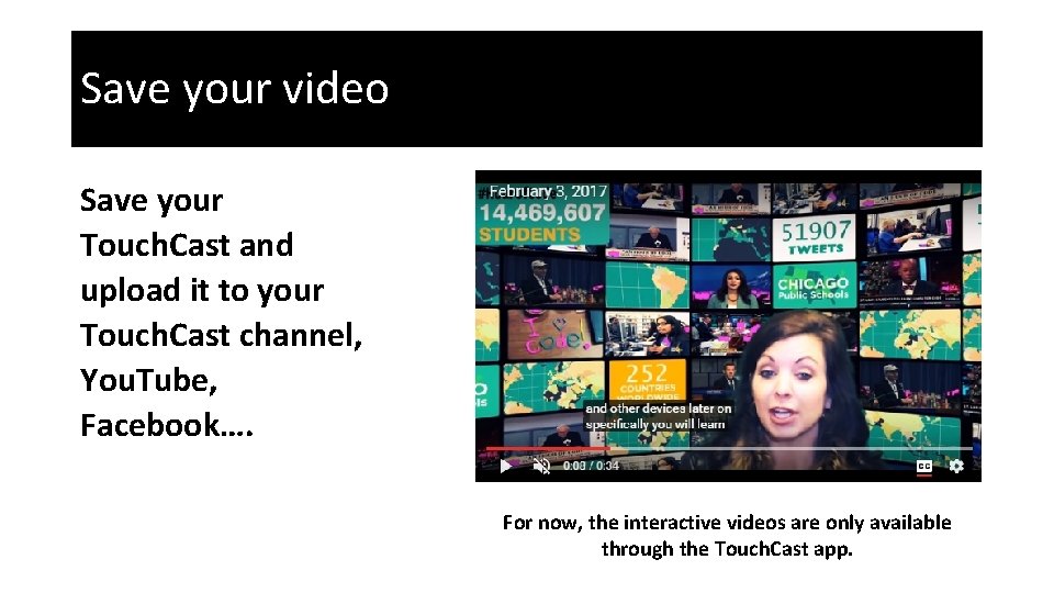 Save your video Save your Touch. Cast and upload it to your Touch. Cast
