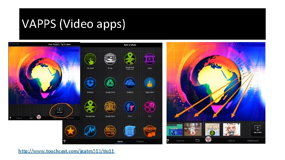 VAPPS (Video apps) http: //www. touchcast. com/jgates 513/tiu 11 