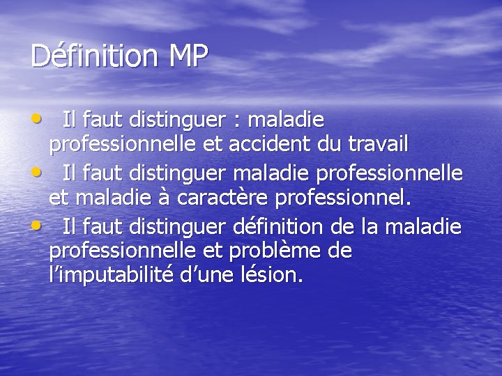 Définition MP • Il faut distinguer : maladie professionnelle et accident du travail •