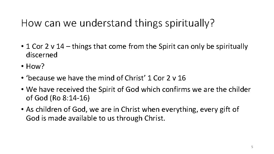 How can we understand things spiritually? • 1 Cor 2 v 14 – things How can we understand things spiritually? • 1 Cor 2 v 14 – things