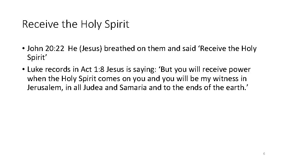 Receive the Holy Spirit • John 20: 22 He (Jesus) breathed on them and Receive the Holy Spirit • John 20: 22 He (Jesus) breathed on them and