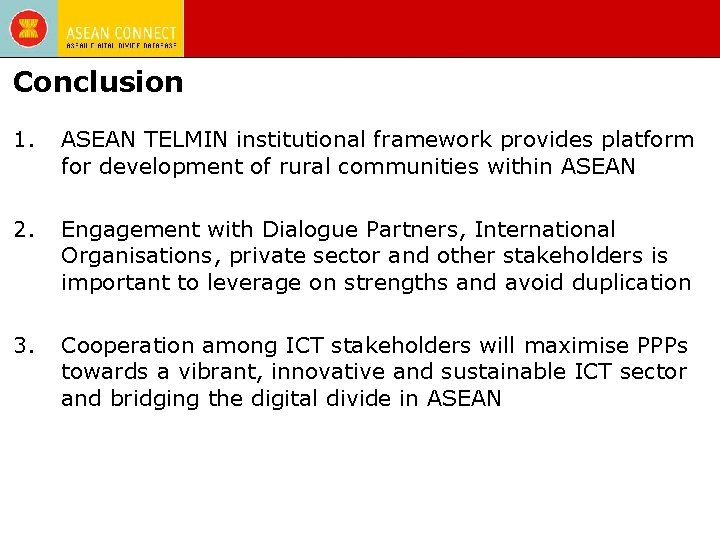 Conclusion 1. ASEAN TELMIN institutional framework provides platform for development of rural communities within