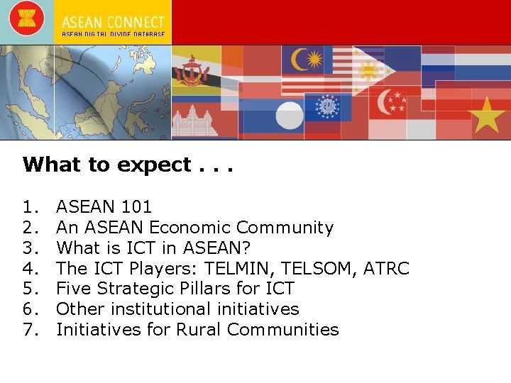 What to expect. . . 1. 2. 3. 4. 5. 6. 7. ASEAN 101