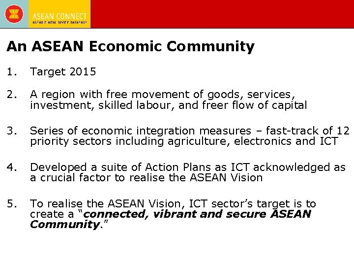 An ASEAN Economic Community 1. Target 2015 2. A region with free movement of