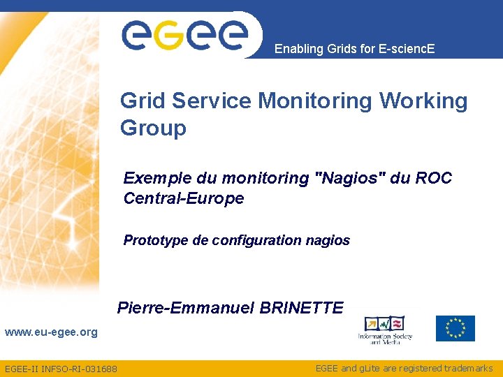 Enabling Grids for E-scienc. E Grid Service Monitoring Working Group Exemple du monitoring "Nagios"
