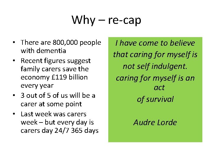 Why – re-cap • There are 800, 000 people with dementia • Recent figures