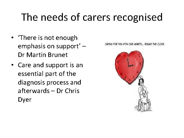 The needs of carers recognised • ‘There is not enough emphasis on support’ –