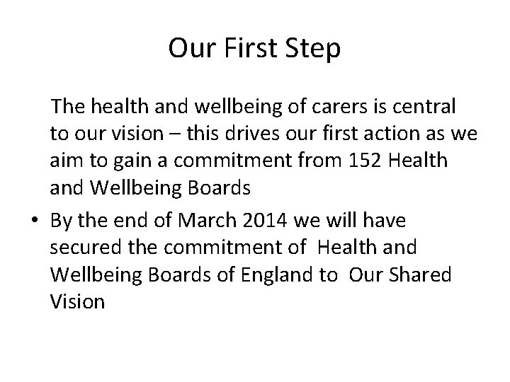 Our First Step The health and wellbeing of carers is central to our vision