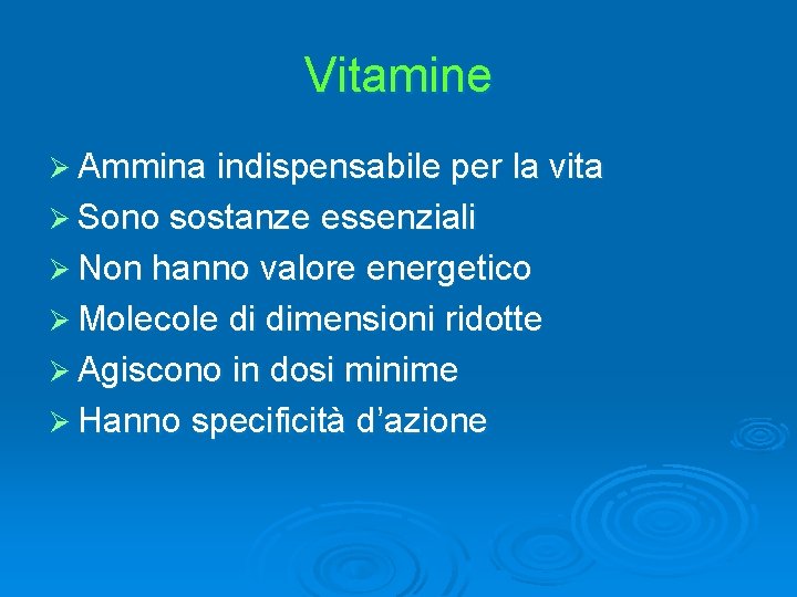 Vitamine Ø Ammina indispensabile per la vita Ø Sono sostanze essenziali Ø Non hanno