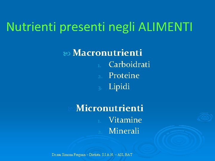 Nutrienti presenti negli ALIMENTI Macronutrienti 1. 2. 3. Carboidrati Proteine Lipidi Micronutrienti 1. Vitamine