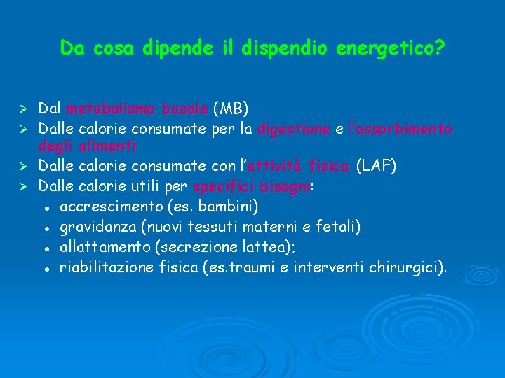 Da cosa dipende il dispendio energetico? Ø Ø Dal metabolismo basale (MB) Dalle calorie