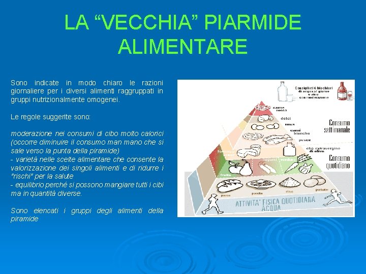 LA “VECCHIA” PIARMIDE ALIMENTARE Sono indicate in modo chiaro le razioni giornaliere per i