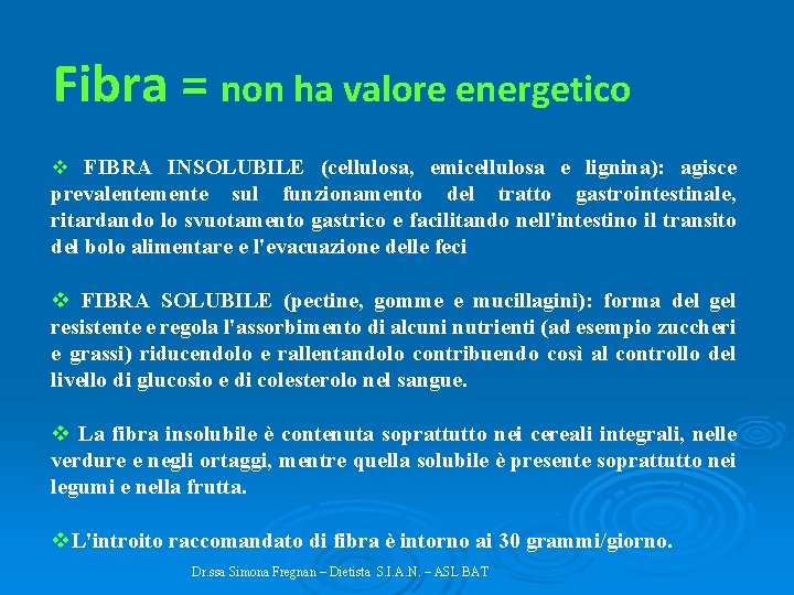 Fibra = non ha valore energetico v FIBRA INSOLUBILE (cellulosa, emicellulosa e lignina): agisce