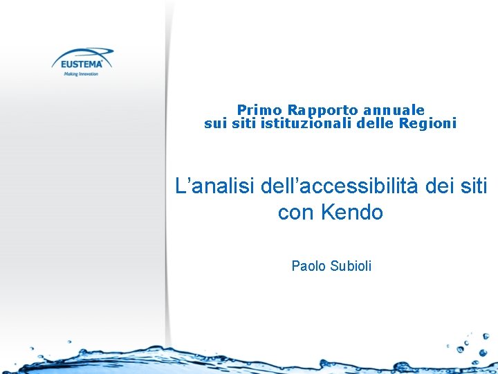 Primo Rapporto annuale sui siti istituzionali delle Regioni L’analisi dell’accessibilità dei siti con Kendo