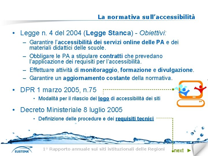 La normativa sull’accessibilità • Legge n. 4 del 2004 (Legge Stanca) - Obiettivi: –