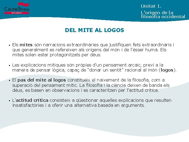 Unitat 1. L’origen de la filosofia occidental DEL MITE AL LOGOS • Els mites