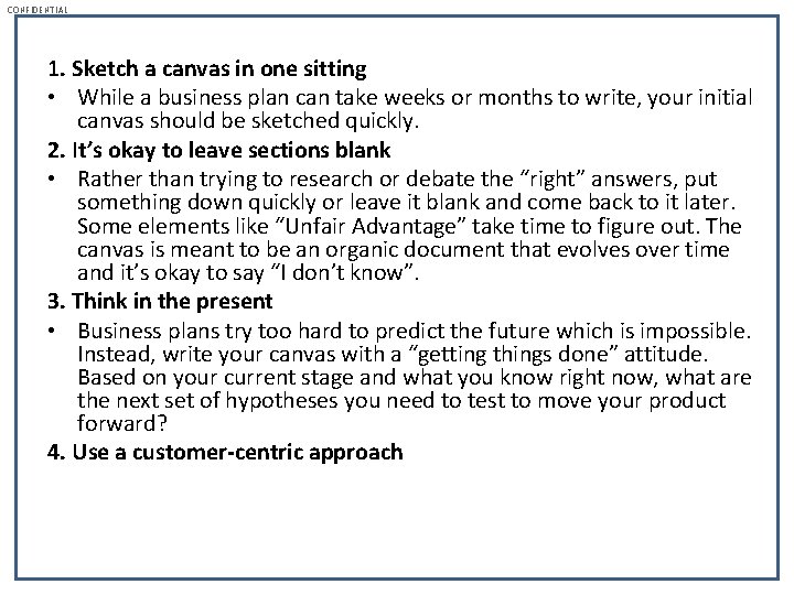 CONFIDENTIAL 1. Sketch a canvas in one sitting • While a business plan can