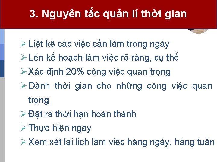 3. Nguyên tắc quản lí thời gian Ø Liệt kê các việc cần làm