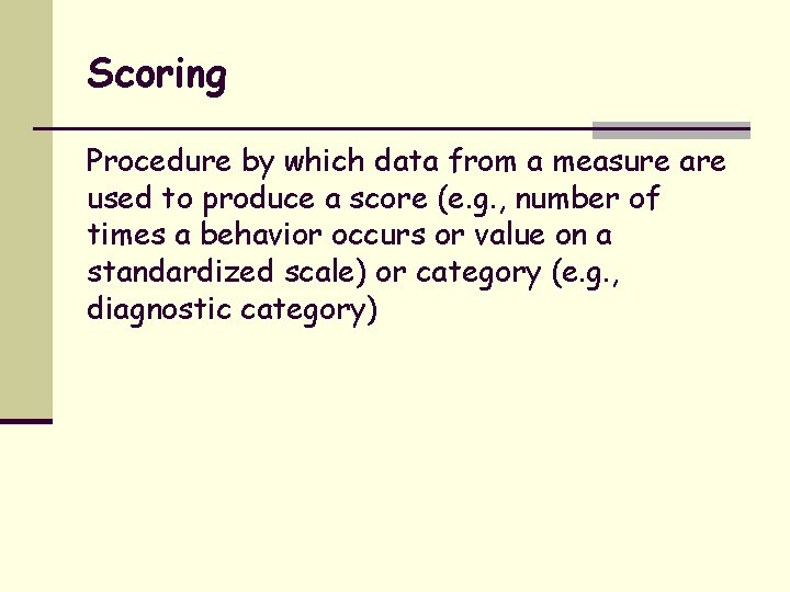 Scoring Procedure by which data from a measure are used to produce a score
