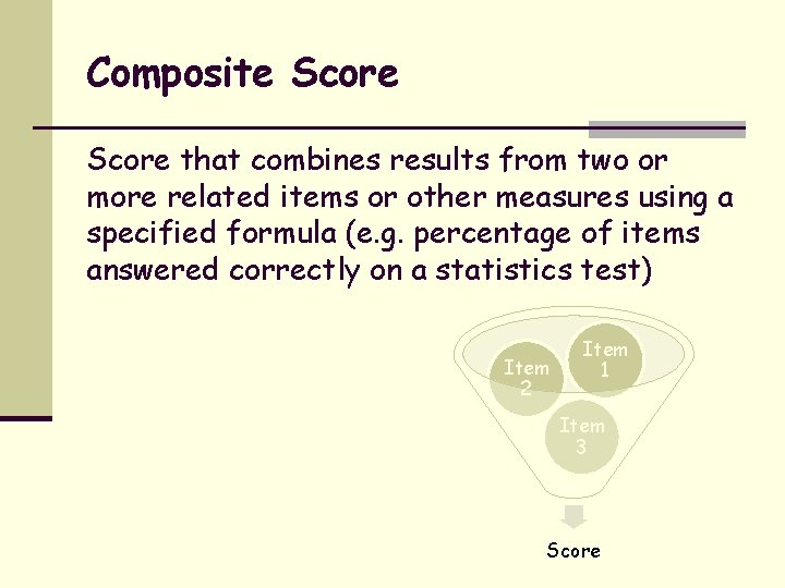 Composite Score that combines results from two or more related items or other measures