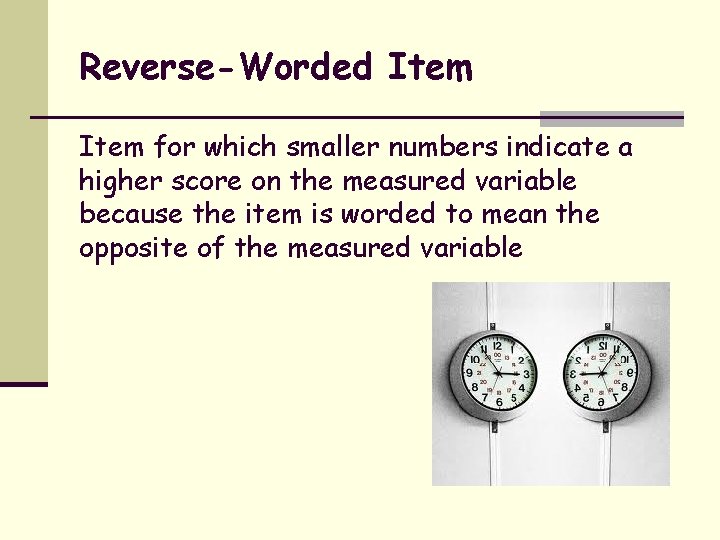 Reverse-Worded Item for which smaller numbers indicate a higher score on the measured variable