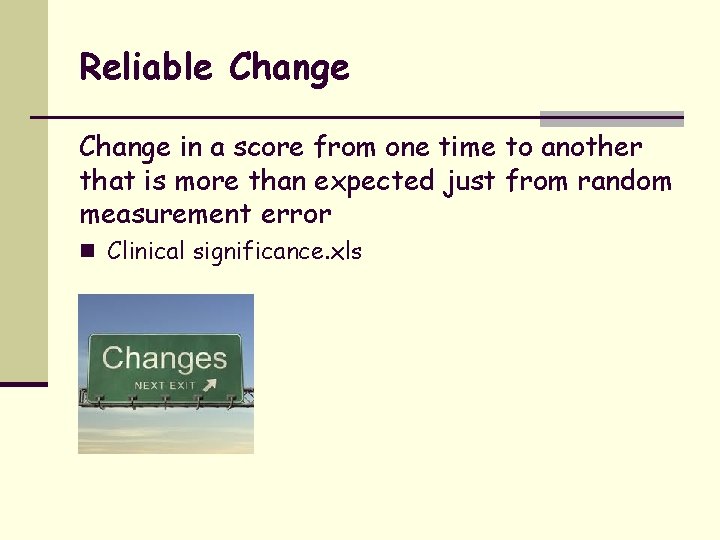 Reliable Change in a score from one time to another that is more than