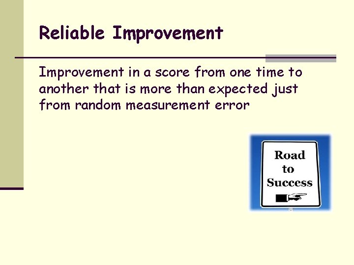 Reliable Improvement in a score from one time to another that is more than