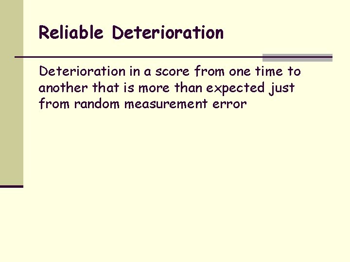 Reliable Deterioration in a score from one time to another that is more than