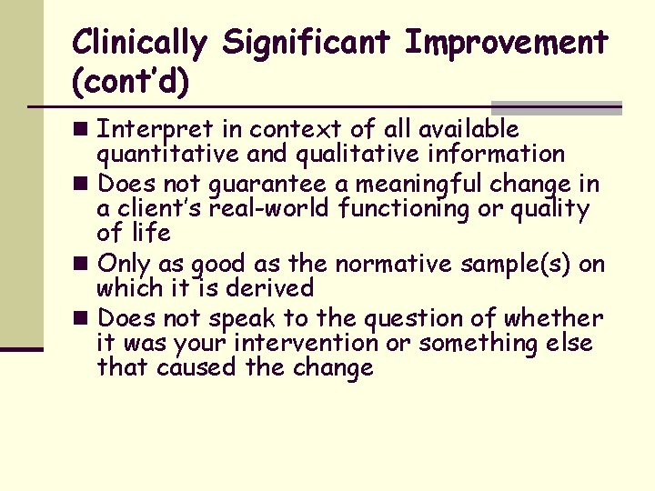 Clinically Significant Improvement (cont’d) n Interpret in context of all available quantitative and qualitative