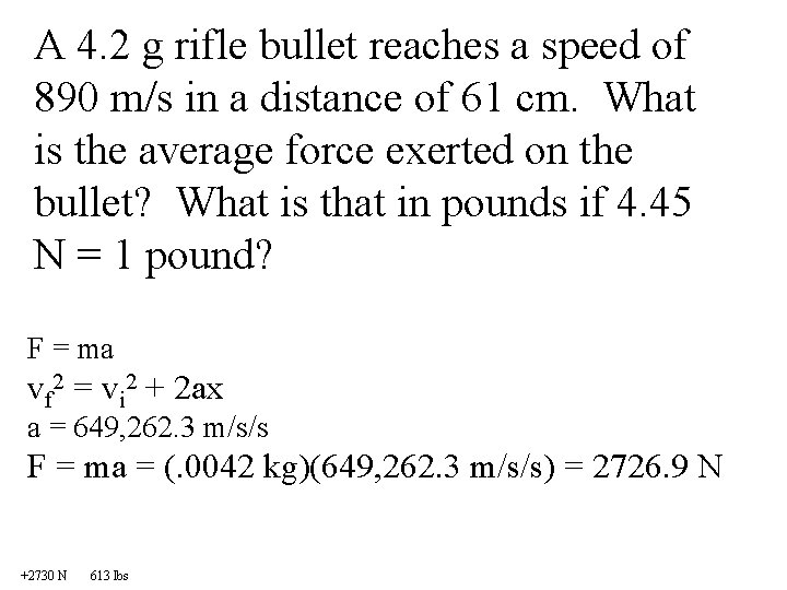 A 4. 2 g rifle bullet reaches a speed of 890 m/s in a