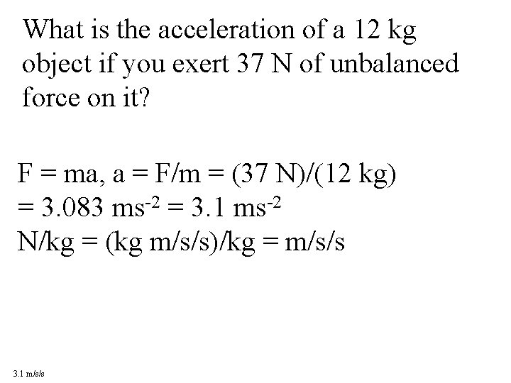 What is the acceleration of a 12 kg object if you exert 37 N
