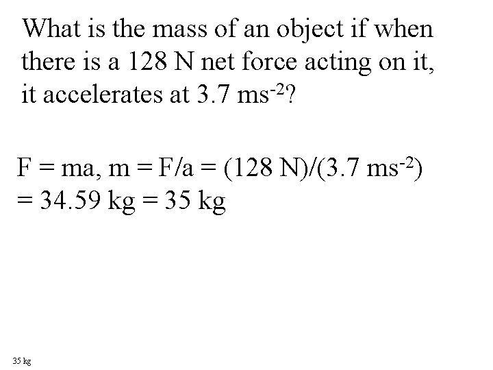 What is the mass of an object if when there is a 128 N