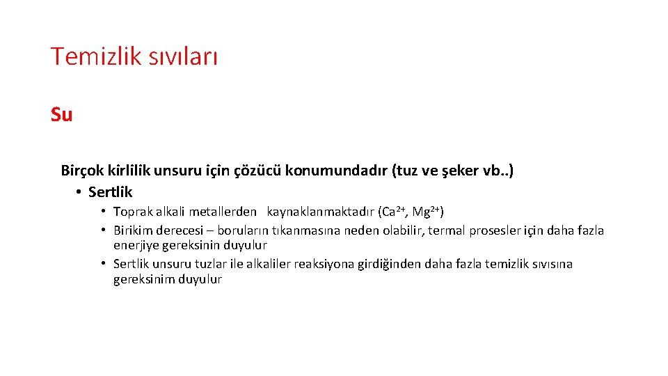 Temizlik sıvıları Su Birçok kirlilik unsuru için çözücü konumundadır (tuz ve şeker vb. .