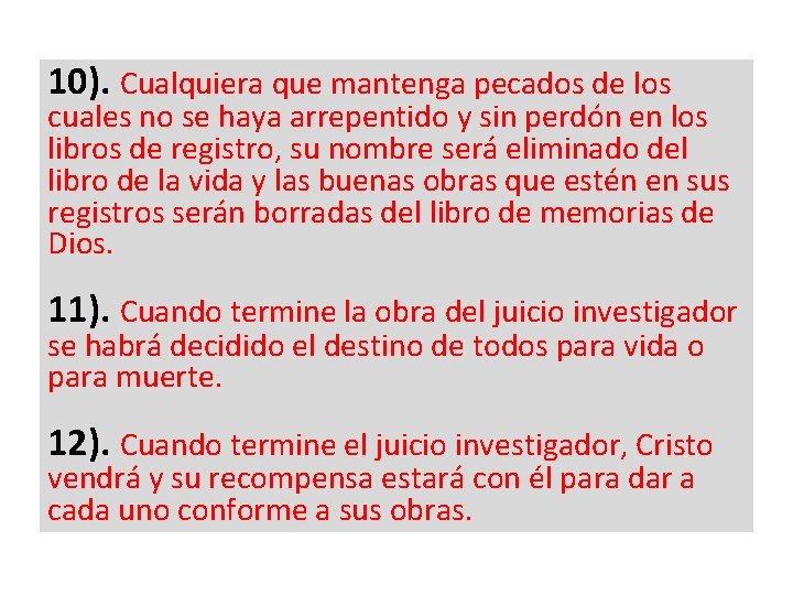 10). Cualquiera que mantenga pecados de los cuales no se haya arrepentido y sin