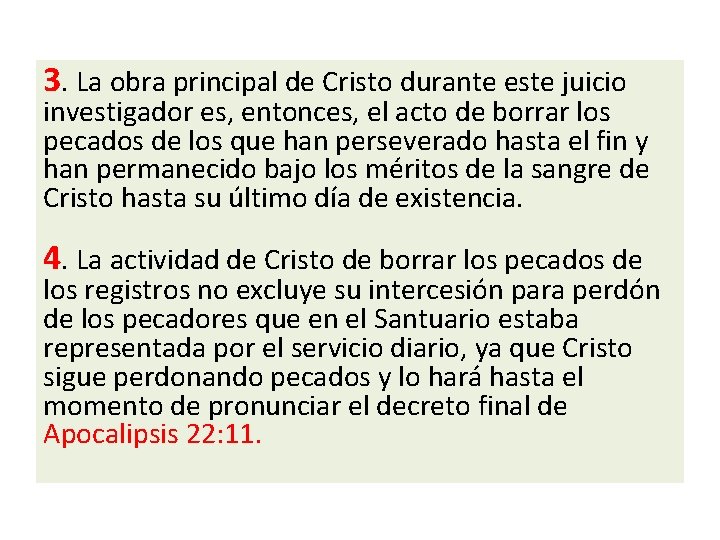 3. La obra principal de Cristo durante este juicio investigador es, entonces, el acto