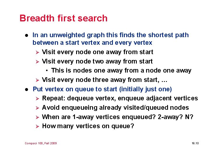 Breadth first search l l In an unweighted graph this finds the shortest path Breadth first search l l In an unweighted graph this finds the shortest path
