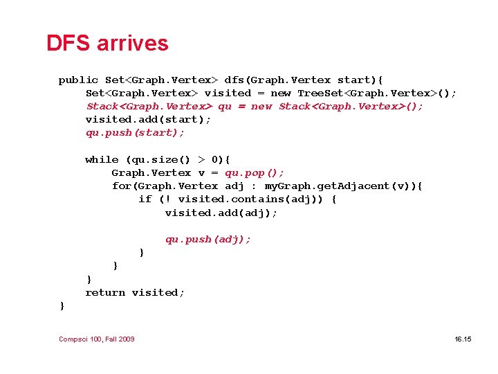DFS arrives public Set<Graph. Vertex> dfs(Graph. Vertex start){ Set<Graph. Vertex> visited = new Tree. DFS arrives public Set<Graph. Vertex> dfs(Graph. Vertex start){ Set<Graph. Vertex> visited = new Tree.
