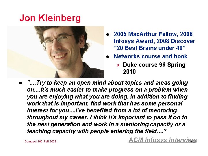 Jon Kleinberg l l l 2005 Mac. Arthur Fellow, 2008 Infosys Award, 2008 Discover Jon Kleinberg l l l 2005 Mac. Arthur Fellow, 2008 Infosys Award, 2008 Discover