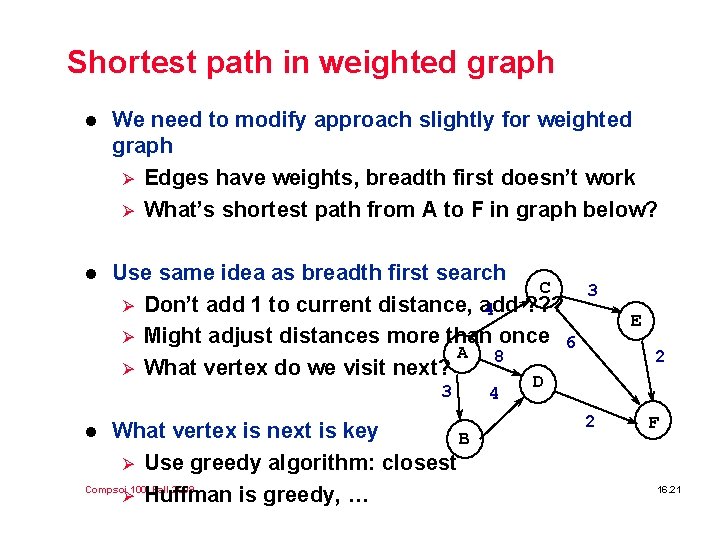 Shortest path in weighted graph l We need to modify approach slightly for weighted Shortest path in weighted graph l We need to modify approach slightly for weighted
