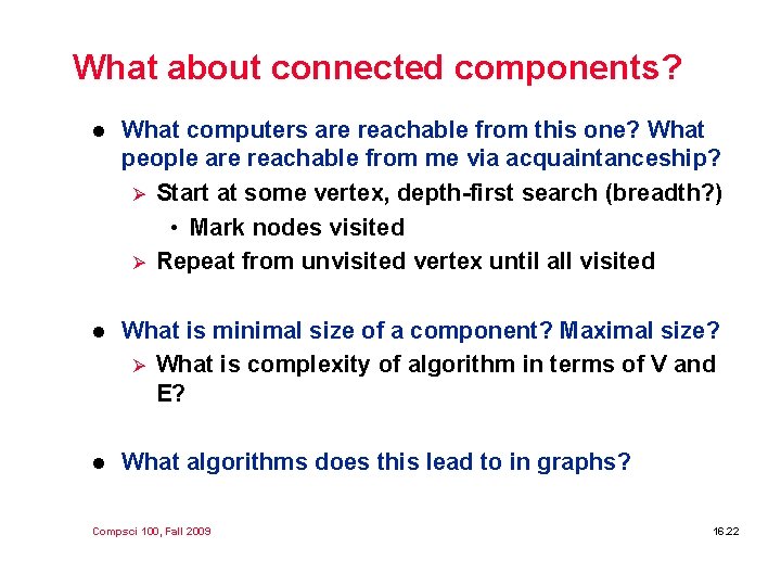 What about connected components? l What computers are reachable from this one? What people What about connected components? l What computers are reachable from this one? What people