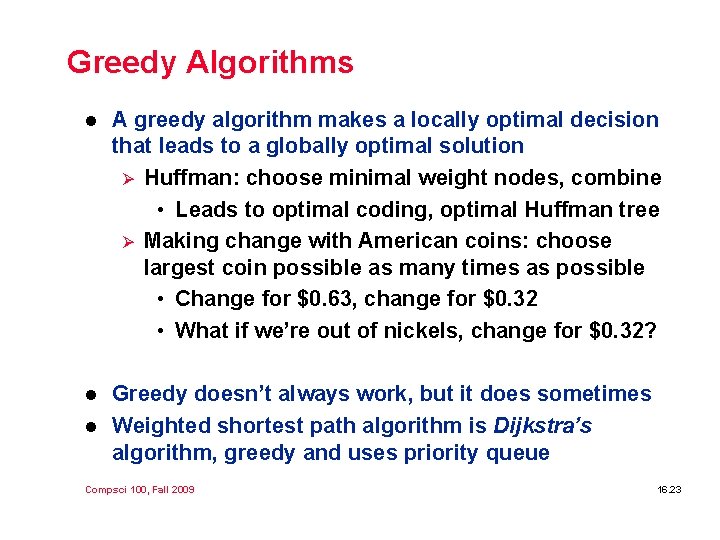 Greedy Algorithms l A greedy algorithm makes a locally optimal decision that leads to Greedy Algorithms l A greedy algorithm makes a locally optimal decision that leads to