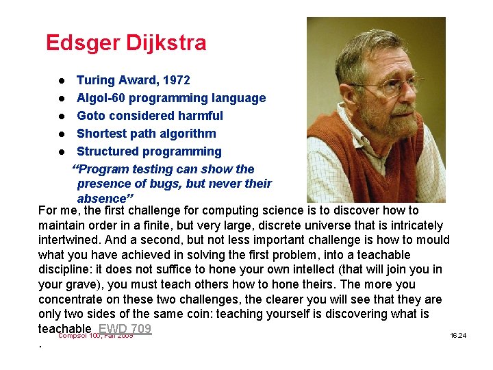 Edsger Dijkstra Turing Award, 1972 l Algol-60 programming language l Goto considered harmful l Edsger Dijkstra Turing Award, 1972 l Algol-60 programming language l Goto considered harmful l