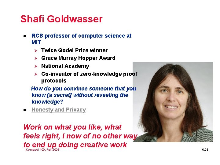 Shafi Goldwasser l l RCS professor of computer science at MIT Ø Twice Godel Shafi Goldwasser l l RCS professor of computer science at MIT Ø Twice Godel