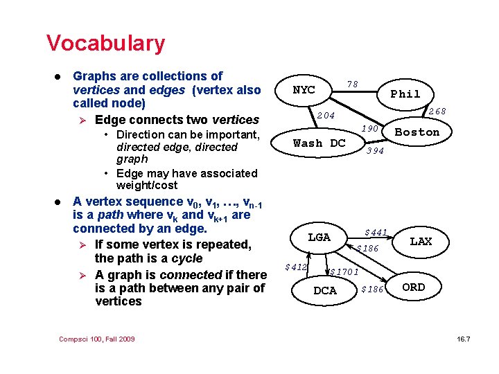 Vocabulary l Graphs are collections of vertices and edges (vertex also called node) Ø Vocabulary l Graphs are collections of vertices and edges (vertex also called node) Ø