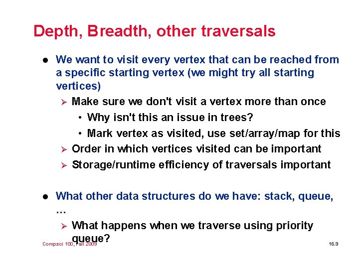 Depth, Breadth, other traversals l We want to visit every vertex that can be Depth, Breadth, other traversals l We want to visit every vertex that can be