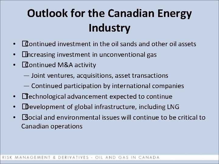 Outlook for the Canadian Energy Industry • �Continued investment in the oil sands and