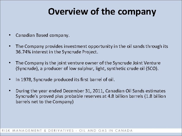 Overview of the company • Canadian Based company. • The Company provides investment opportunity