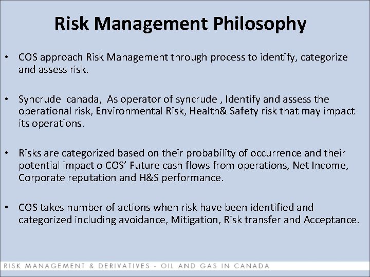 Risk Management Philosophy • COS approach Risk Management through process to identify, categorize and