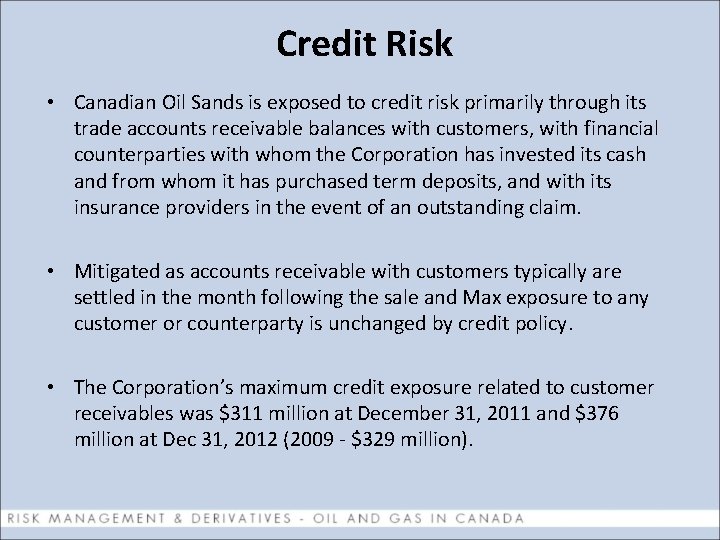 Credit Risk • Canadian Oil Sands is exposed to credit risk primarily through its