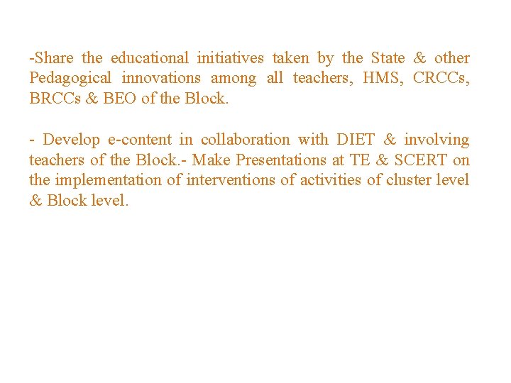 -Share the educational initiatives taken by the State & other Pedagogical innovations among all